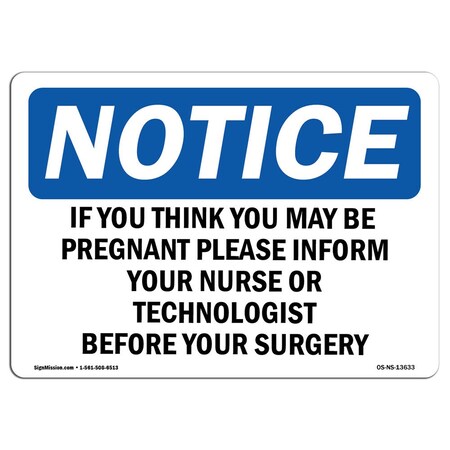 Signmission OSHA Notice Sign, If You Think You May Be Pregnant Please, 10in X 7in Aluminum, OS-NS-A-710-L-13633 OS-NS-A-710-L-13633
